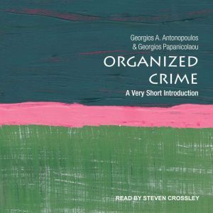 Organized Crime: A Very Short Introduction, Georgios A. Antonopoulos