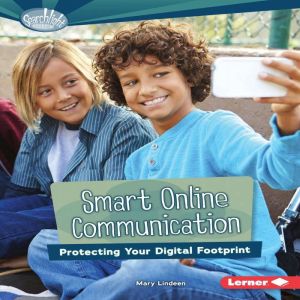 Smart Online Communication: Protecting Your Digital Footprint, Mary Lindeen