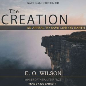 The Creation: An Appeal to Save Life on Earth, E.O. Wilson