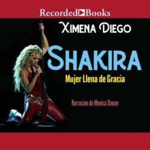 Shakira: Woman Full of Grace, Ximena Diego