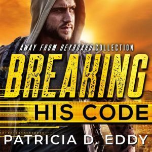Breaking His Code: A Former Military Protector Romantic Suspense, Patricia D. Eddy