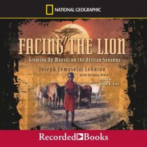 Facing the Lion: Growing Up Maasai on the African Savanna, Joseph Lemasolai Lekuton