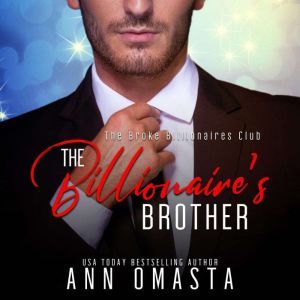 The Billionaire's Brother: A sweet with mild heat billionaire romance, Ann Omasta