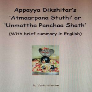 Appayya Dikshitar's Atmaarpana Stuthi' or Unmattha Panchaa Shath': (With brief summary in English), M. Venkataraman