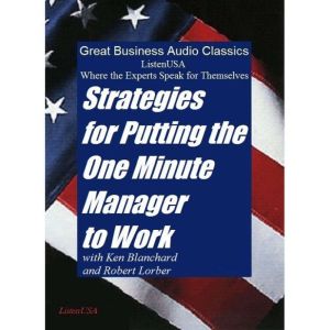 Strategies for Putting One Minute Manager to Work: Where the Experts Speak for Themselves, Ken Blanchard