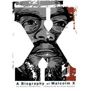X:  A Biography of Malcolm X, Jessica Gunderson