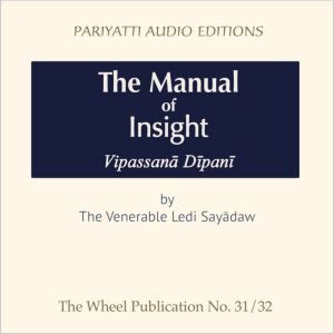 The Manual of Insight: Vipassana Dipani, Ledi Sayadaw