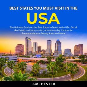 Best States You Must Visit in the USA, J.M. Hester