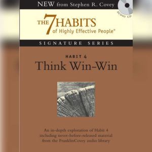 Habit 4 Think Win-Win: The Habit of Mutual Benefit, Stephen R. Covey