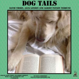 Dog Tails, David Thorn; Jack London; Albert Payson Terhune