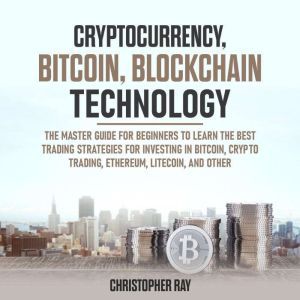 Cryptocurrency, Bitcoin, Blockchain Technology, Christopher Ray