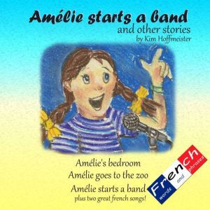 Amelie starts a band and other stories, Kim Hoffmeister