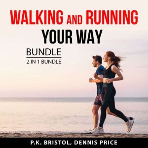 Walking and Running Your Way Bundle, 2 in 1 Bundle, P.K. Bristol