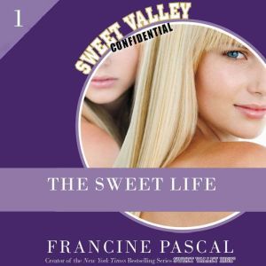 The Sweet Life: An E-Serial, Francine Pascal