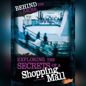 Behind the Racks: Exploring the Secrets of a Shopping Mall, Tammy Enz