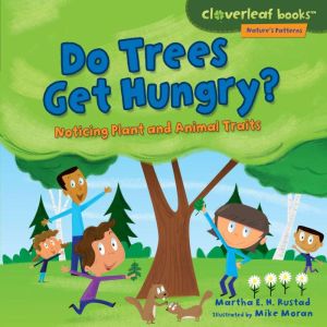 Do Trees Get Hungry?: Noticing Plant and Animal Traits, Martha E. H. Rustad