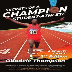 Secrets of a Champion Student-Athlete: A Reality Check (2nd edition), Obadele Thompson