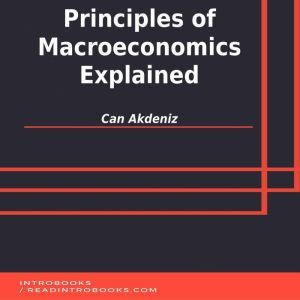 Principles of Macroeconomics Explained, Can Akdeniz