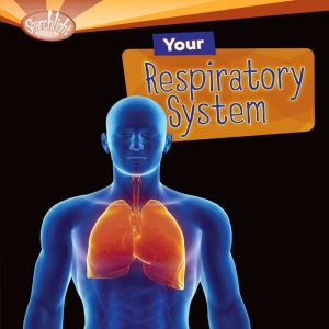 Your Respiratory System, Judith Jango-Cohen