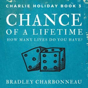 Chance of a Lifetime: How many lives do you have?, Bradley Charbonneau