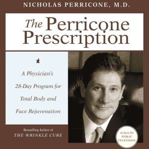 The Perricone Prescription: A Physician's 28-Day Program for Total Body and Face Rejuvenation, Nicholas Perricone