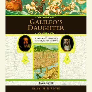 Galileo's Daughter: A Historical Memoir of Science, Faith and Love, Dava Sobel