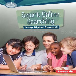 Smart Online Searching: Doing Digital Research, Mary Lindeen
