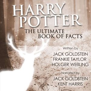Harry Potter - The Ultimate Audiobook of Facts: Over 300 Facts about Harry Potter & J.K. Rowling, Jack Goldstein