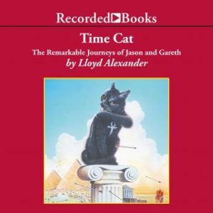 Time Cat: The Remarkable Journeys of Jason and Gareth, Lloyd Alexander