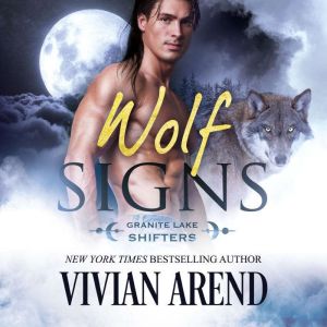 Wolf Signs: Granite Lake Wolves #1, Vivian Arend