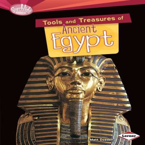 Tools and Treasures of Ancient Egypt, Matt Doeden