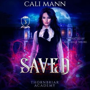 Saved: A Why Choose Academy Shifter Romance, Cali Mann