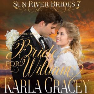 Mail Order Bride - A Bride for William: Sweet Clean Inspirational Frontier Historical Western Romance, Karla Gracey