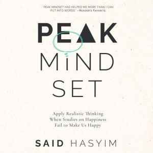 Peak Mindset: Apply Realistic Thinking When Studies on Happiness Fail to Make Us Happy, Said Hasyim