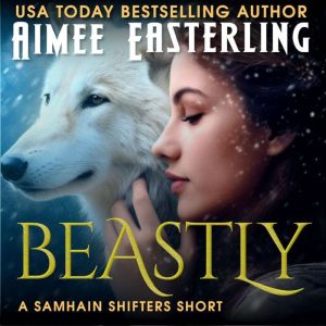 Beastly: A Samhain Shifters Short, Aimee Easterling