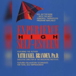 Experience High Self-Esteem, Ph.d. Branden