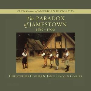 The Paradox of Jamestown: 15851700, Christopher Collier and James Lincoln Collier
