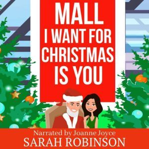 Mall I Want for Christmas is You: A Mall Santa Holiday Romance, Sarah Robinson