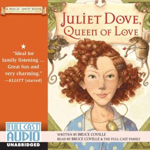 Juliet Dove, Queen of Love: A Magic Shop Book, Bruce Coville