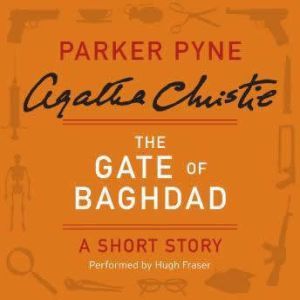 The Gate of Baghdad: A Short Story, Agatha Christie