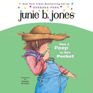 Junie B. Jones Has a Peep in her Pocket: Junie B. Jones #15, Barbara Park