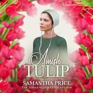 Amish Tulip: Amish Romance, Samantha Price