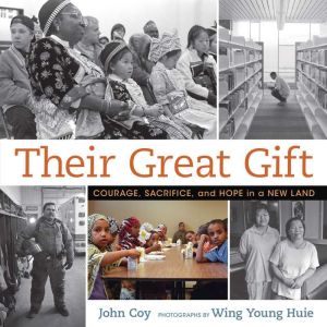 Their Great Gift: Courage, Sacrifice, and Hope in a New Land, John Coy
