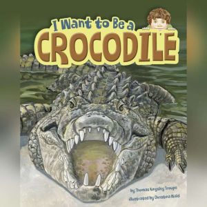 I Want to Be a Crocodile, Thomas Kingsley Troupe