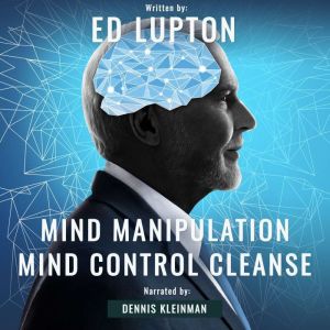 Mental Alerts:: Book One:  Mind Manipulation Mind Control Cleanse:  Book Two:  Moving From Powerless To Powerful, Ed Lupton