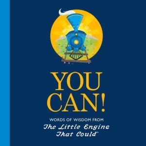 You Can!: Words of Wisdom from the Little Engine That Could, Watty Piper
