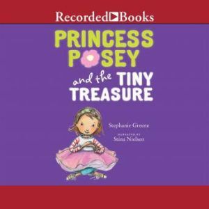 Princess Posey and the Tiny Treasure, Stephanie Greene