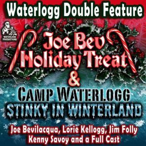 A Waterlogg Double Feature: The Joe Bev Holiday Treat and the Camp Waterlogg Summer Freeze Special, Stinky in Winterland, Joe Bevilacqua; Lorie Kellogg