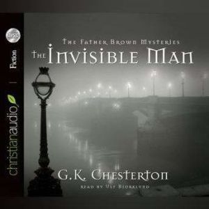 The Invisible Man: A Father Brown Mystery, G. K. Chesterton