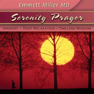 Serenity Prayer: Imagery, Deep Relaxation, Timeless Wisdom, Dr. Emmett Miller